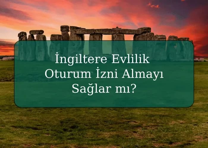 İngiltere Evlilik Oturum İzni Almayı Sağlar mı?