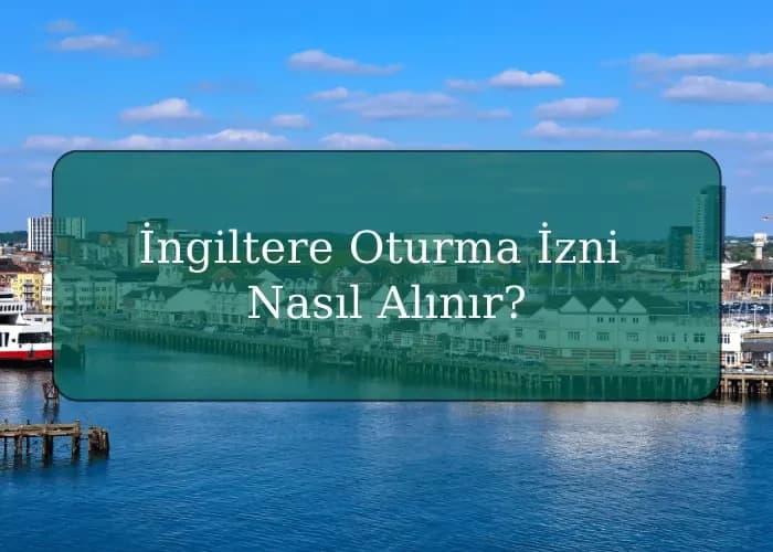 İngiltere Oturma İzni Nasıl Alınır?