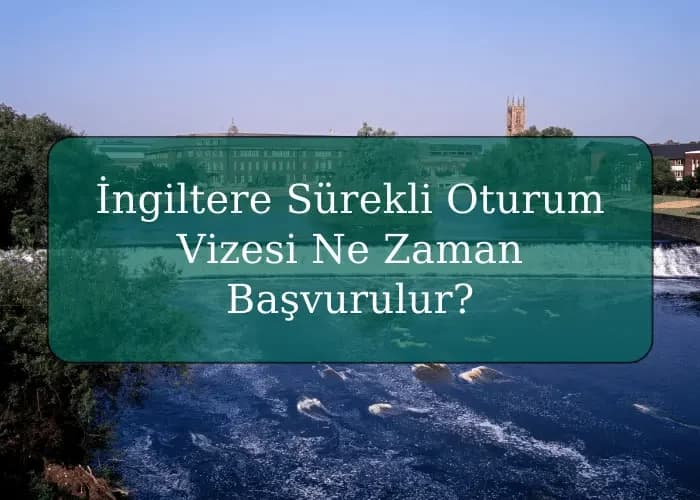 İngiltere Sürekli Oturum Vizesi Ne Zaman Başvurulur?