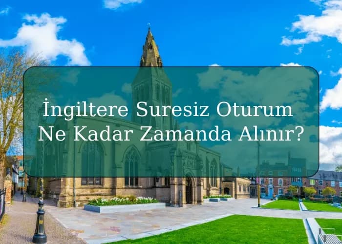 İngiltere Suresiz Oturum Ne Kadar Zamanda Alınır?