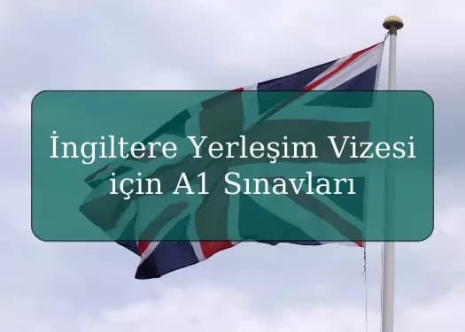 İngiltere Yerleşim Vizesi için A1 Sınavları