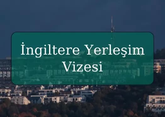 İngiltere Yerleşim Vizesi