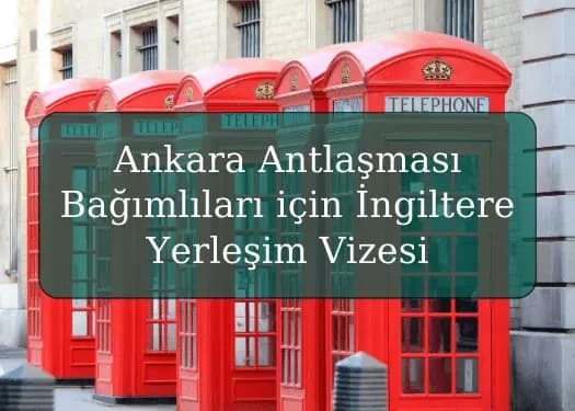 Ankara Antlaşması Bağımlıları için İngiltere Yerleşim Vizesi