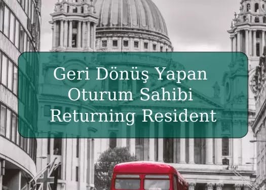 Geri Dönüş Yapan Oturum Sahibi (Returning Resident) Vizesi