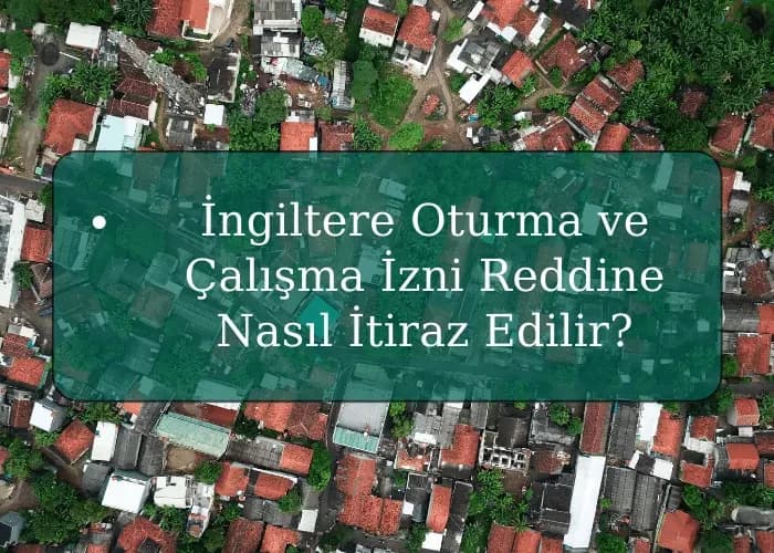 İngiltere Oturma ve Çalışma İzni Reddine Nasıl İtiraz Edilir?
